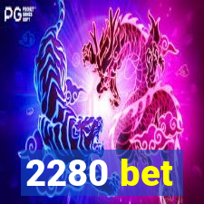 2280 bet